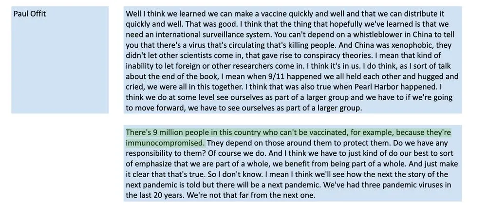 from the transcript of the linked podcast screenshot of text of what Paul Offit said, and the highlighted text which is what he said in the podcast is quote There's 9 million people in this country who can't be vaccinated, for example because they're immunocompromised.
