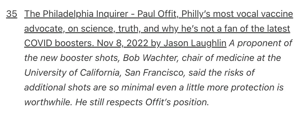 The Philadelphia Inquirer - Paul Offit, Philly’s most vocal vaccine advocate, on science, truth, and why he’s not a fan of the latest COVID boosters. Nov 8, 2022 by Jason Laughlin A proponent of the new booster shots, Bob Wachter, chair of medicine at the University of California, San Francisco, said the risks of additional shots are so minimal even a little more protection is worthwhile. He still respects Offit’s position.