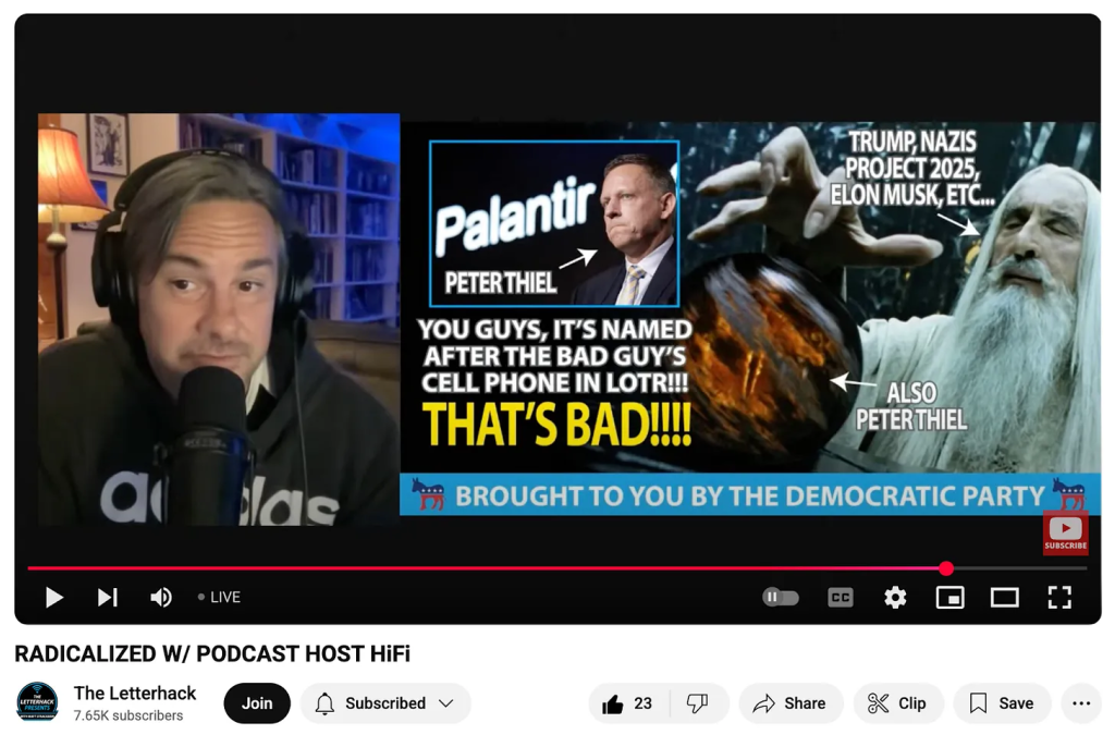 Youtube screenshot of The Letterhack that pictures Matt Strackbein on stream with a pleading expression, with a mockup for the Democratic Party to message on the badness of Palantir. It shows an image of the Palantir being used in Lord of the Rings and a picture of Peter Thiel of Palantir. The caption says You guys, it's named after the bad guy's cell phone in LOTR!!! THAT'S BAD!!! And has an annotated arrow pointing to the bad guy labeled Trump, Nazis, Project 2025, Elon Musk, etc.